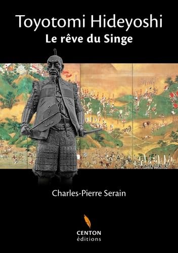 Preisvergleich Produktbild Toyotomi Hideyoshi : Le rêve du singe