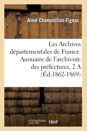 Archives Départementales de France. Annuaire de l'Archiviste Des Préfectures, 3ème Ed. (1863) (Sciences Sociales) (French Edition)