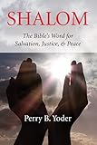 Shalom: The Bible's Word for Salvation, Justice, & Peace