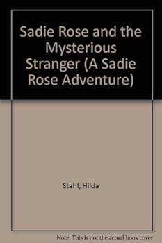 Paperback Sadie Rose and the Mysterious Stranger (A Sadie Rose Adventure) Book