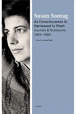 As Consciousness Is Harnessed to Flesh: Journals and Notebooks, 1964-1980