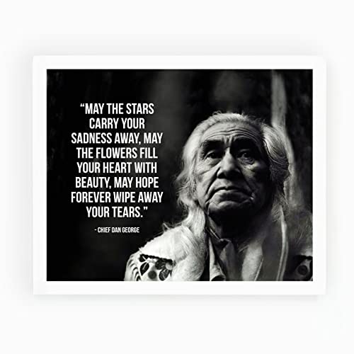 May The Stars Carry Your Sadness Away - Chief Dan George Spiritual Inspirational Wall Art, Native American Motivational Wall Decor Print For Home Decor, Office Decor & Classroom Decor, Unframed - 8x10
