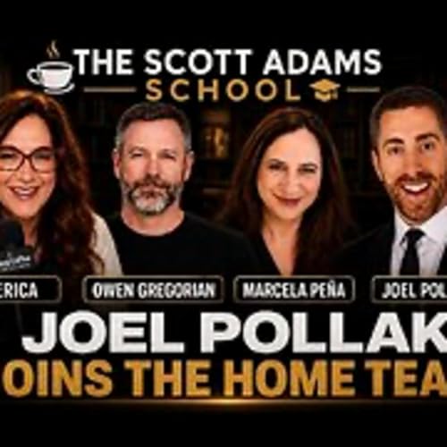 The Scott Adams School - 5/20/26 Joel Pollak joins the Home Team