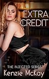 Extra Credit: A Reluctant Feminization Romance (Injected) (English Edition)