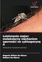 Leishmania major: molekularny mechanizm oporności na cyklosporynę A 6208736714 Book Cover
