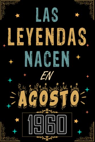CUADERNO, LAS LEYENDAS NACEN EN AGOSTO 1960: Regalo de 62 cumpleaños para mujeres y hombres, ideas de 62 cumpleaños... un cumpleaños... divertido, ... regalo de 62 cumpleaños para él/ella.