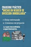 CUADERNO PRÁCTICO 'INICIAR UN NEGOCIO DE INVERSIÓN INMOBILIARIA': Estoy entrenando | Comienzo mi proyecto | Lo que necesitaba urgentemente