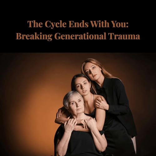 Page de couverture de Episode 5 Season 5: The Cycle Ends with You: Breaking Generational Trauma
