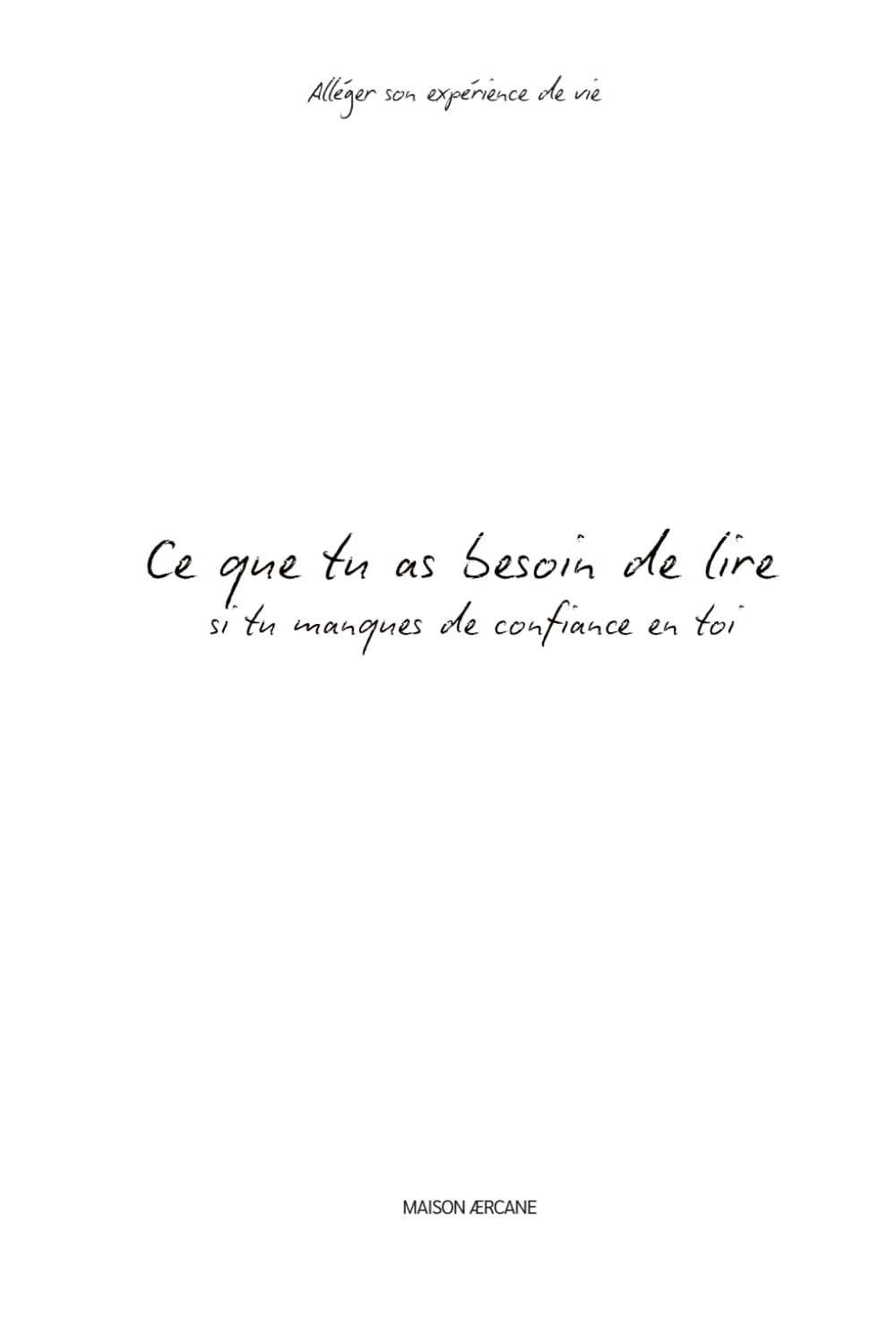 Ce que tu as besoin de lire si tu manques de confiance en toi