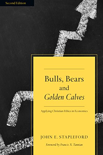 Bulls, Bears and Golden Calves: Applying Christian Ethics to Economics