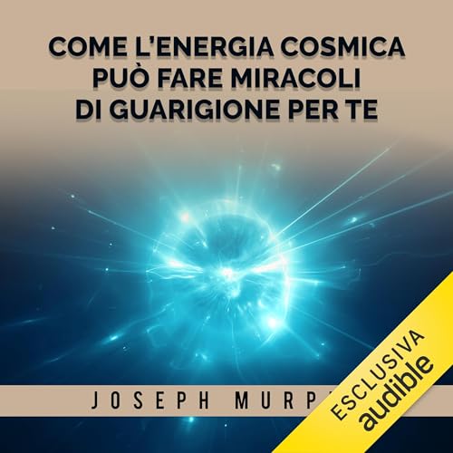 Page de couverture de Come l'Energia Cosmica può fare miracoli di guarigione per te