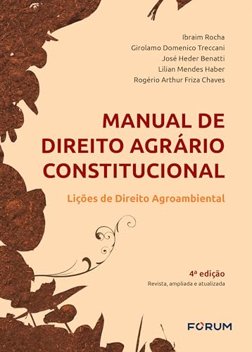 Manual de Direito Agrário Constitucional: Lições de Direito Agroambiental