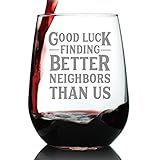 Good Luck Finding Better Neighbors Than Us - Stemless Wine Glass - Funny Farewell Gift For The Best Neighbor Moving Away - Large 17 Oz Glasses