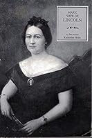 The True Story of Mary, Wife of Lincoln; 3rd Edition B000I2RABC Book Cover