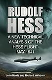 Rudolf Hess: A New Technical Analysis of the Hess Flight, May 1941