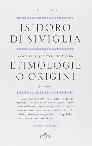 Etimologie o origini. Testo latino a fronte (2 volumi) Etimologie o origini. Testo latino a fronte (2 volumi)