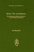 Manor, Vill, and Hundred: The Development of Rural Institutions in Early Medieval Hampshire (Studies and Texts, No 112) 0888441126 Book Cover
