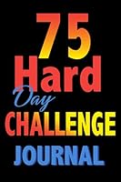 75 Day hard Challenge Journal: 75 hard a tactical guide to winning the war with yourself B09CRY8Y6T Book Cover