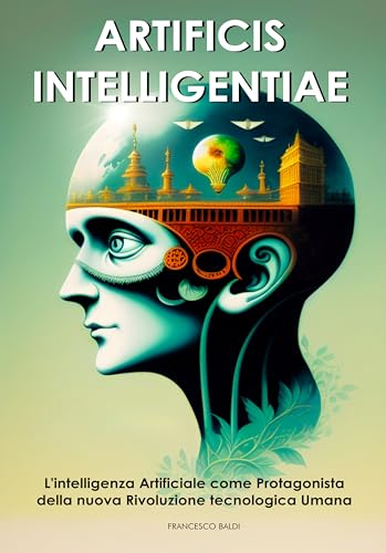 Artificis Intelligentiae : L'Intelligenza Artificiale come Protagonista della Nuova Rivoluzione Tec