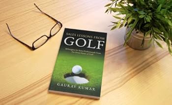 SALES LESSONS FROM GOLF (18 Insights for Sales Professionals from the Great Game of Golf)