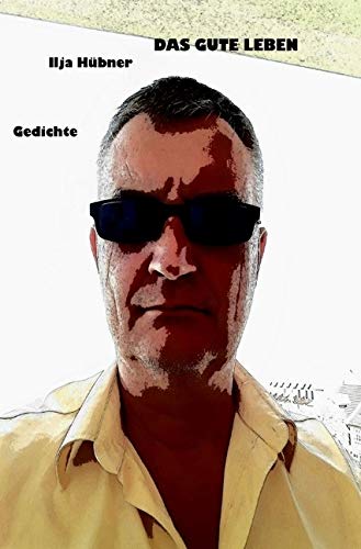 DAS GUTE LEBEN: Gedichte