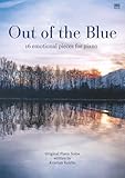 Out of the Blue - 16 emotional pieces for piano: Original Piano Solos: Original Piano Solos written by Kristian Reiche