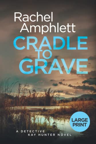 Cradle to Grave: An edge of your seat missing persons thriller (Detective Kay Hunter, 8) (large print)