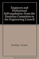 Engineers and Professional Self-Regulation: From the Finniston Committee to the Engineering Council 0198277474 Book Cover