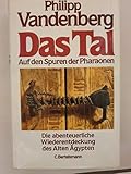 Das Tal. Auf den Spuren der Pharaonen. Die abenteuerliche Wiederentdeckung des Alten Ägypten. - Philipp Vandenberg  Das Tal. Auf den Spuren der Pharaonen. Die abenteuerliche Wiederentdeckung des Alten Ägypten. - Philipp Vandenberg