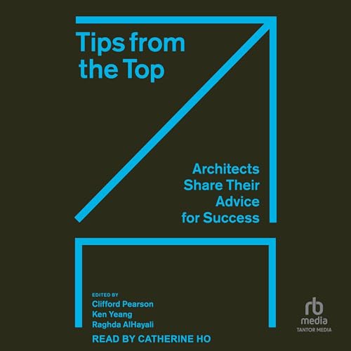 Tips from the Top by Ken Yeang - editor, Clifford Pearson - editor, Raghda AlHayali - editor episode artwork