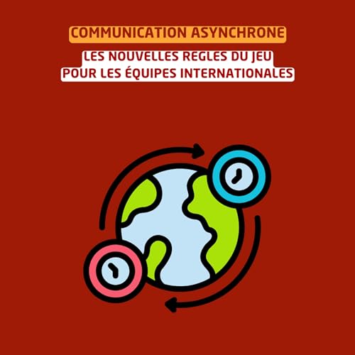 Communication asynchrone - Les nouvelles r&egrave;gles du jeu pour les &eacute;quipes internationales copertina