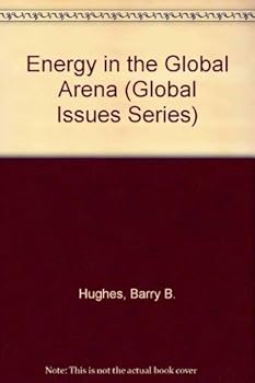 Paperback Energy in the Global Arena: Actors, Values, Policies, and Futures (Global Issues Series) Book