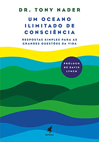 Um Oceano iIimitado de Consciência: Respostas Simples para as Grandes Questões da Vida