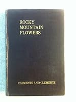 Rocky mountain flowers: An illustrated guide for plant-lovers and plant-users, with twenty-six plates in color and twenty-one plates in black and white B00086K43Y Book Cover