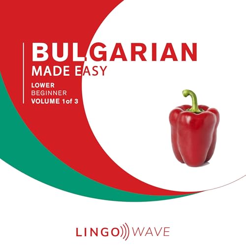 Bulgarian Made Easy: Lower Beginner, Volume 1 of 3 by Lingo Wave episode artwork