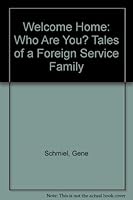 Welcome Home: Who Are You? Tales of a Foreign Service Family 0963926063 Book Cover