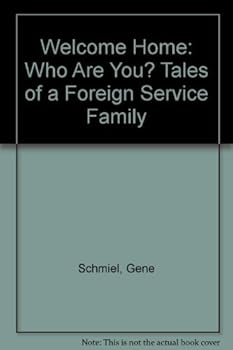 Paperback Welcome Home: Who Are You? Tales of a Foreign Service Family Book