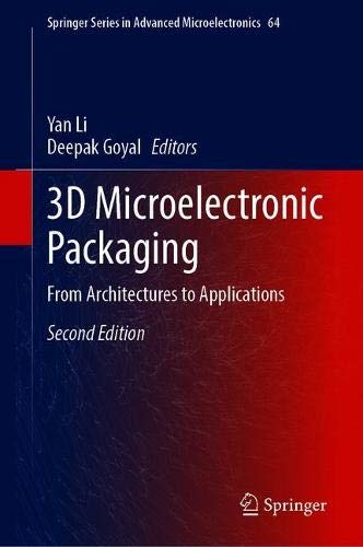 3D Microelectronic Packaging: From Architectures to Applications (Springer Series in Advanced Microelectronics (64))