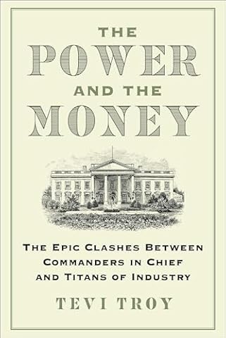 The Power and the Money: The Epic Clashes Between Commanders in Chief and Titans of Industry