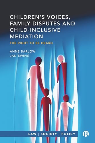 Children’s Voices, Family Disputes: The Right to Be Heard (Law, Society, Policy)