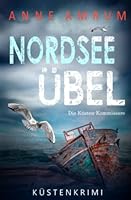 Nordsee Übel - Die Küsten-Kommissare: Küstenkrimi (Die Nordsee-Kommissare) (German Edition) B0BT9Z6VYT Book Cover