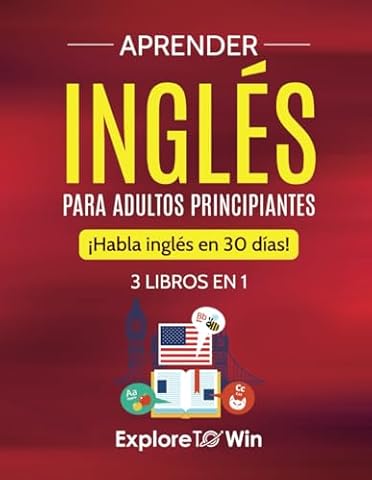 Aprender ingl&eacute;s para adultos principiantes: 3 libros en 1: &iexcl;Habla ingl&eacute;s en 30 d&iacute;as! (Spanish Edition)