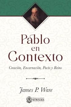 Paperback Pablo en contexto: creación, encarnación, pacto y reino (Spanish Edition) [Spanish] Book