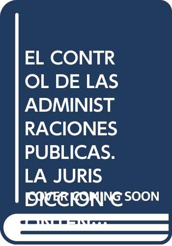 Portada de EL CONTROL DE LAS ADMINISTRACIONES PUBLICAS. LA JURISDICCION CONTENCIOSO ADMINISTRATIVO