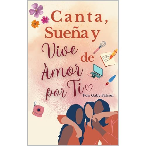 Canta, Sue&ntilde;a y Vive de Amor por ti Audiolibro Por Gaby Falc&oacute;n arte de portada