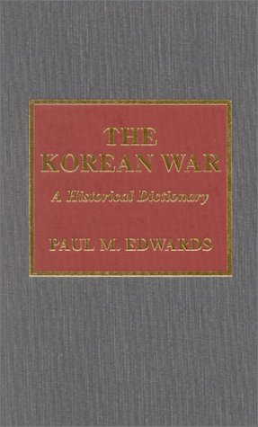 The Korean War: A Historical Dictionary (Historical Dictionaries of War ...