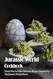  Jurassic World Cookbook: Learn How to Make Delicious Recipes Inspired by The Jurassic World Movie : Jurassic World Recipe for Movie Time (English Edition)