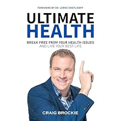 Ultimate Health: Break Free From Your Health Issues and Live Your Best Life Audiolibro Por Craig Brockie arte de portada
