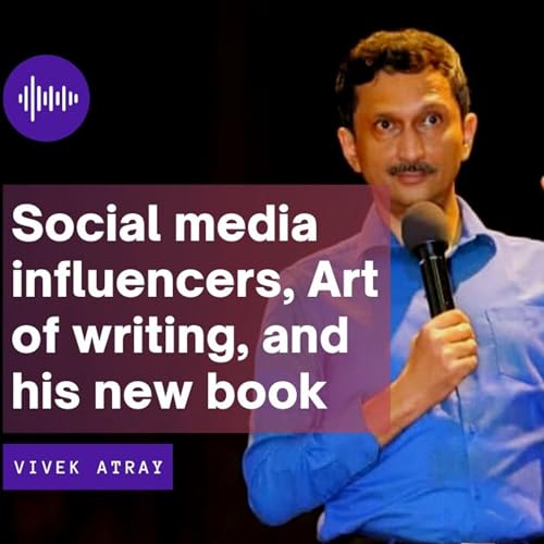 Vivek Atray on his new book, Social Media, Influencers and his Experience on The Ranveer Show