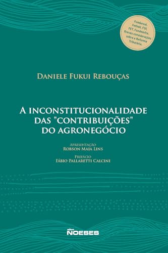 A inconstitucionalidade das “Contribuições” do agronegócio: